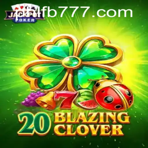 The Thrilling World of 20BlazingClover: A Comprehensive Dive